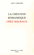 La Cr?ation romanesque chez Malraux