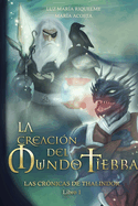 La Creaci?n Del Mundo Tierra - Las Rr?nicas De Thalindor Libro I