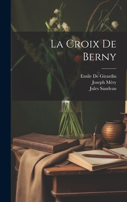 La Croix De Berny - Mry, Joseph, and Gautier, Thophile, and De Girardin, Emile