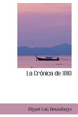 La Cronica de 1810 - Amunategui, Miguel Luis