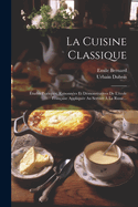 La Cuisine Classique: tudes Pratiques, Raisonnes Et Dmonstratives De L'cole Franaise Applique Au Service  La Russe...