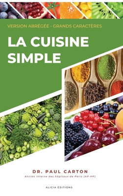 La Cuisine Simple: Version abr?g?e - Grands caract?res - Carton, Paul, Dr.