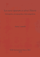 La Cura Riparum Et Alvei Tiberis: Storiografia, prosopografia e fonti epigrafiche