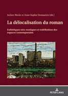 La Dlocalisation Du Roman: Esthtiques No-Exotiques Et Redfinition Des Espaces Contemporains