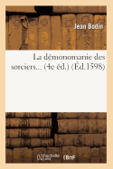 La D?monomanie Des Sorciers (?d.1598)