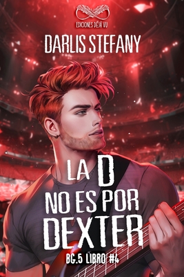 La D No Es Por Dexter: BG.5 Libro #4 - D?j? Vu, Ediciones (Editor), and Stefany, Darlis