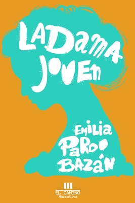 La dama joven - Narrativa, El Camino (Editor), and Menendez, Valentin Ramon (Illustrator), and Bazn, Emilia Pardo