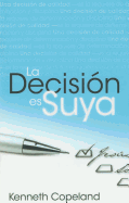 La Decision Es Suya: Decision Is Yours - Copeland, Kenneth