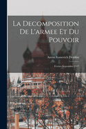 La Decomposition de L'Armee Et Du Pouvoir: Fevrier-Septembre 1917