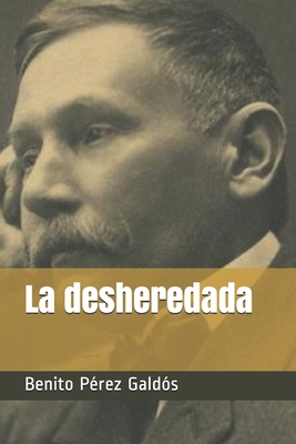 La desheredada - Perez Galdos, Benito