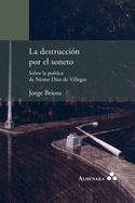 La destruccin por el soneto. Sobre la potica de Nstor Daz de Villegas