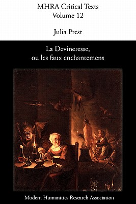 La Devineresse Ou Les Faux Enchantemens. by Jean Donneau de VIS and Thomas Corneille. - Prest, Julia (Editor)