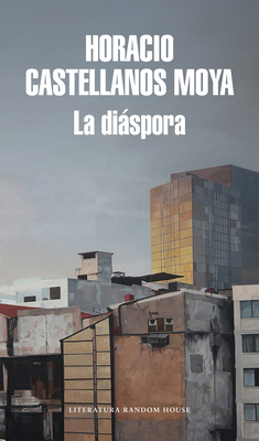 La Dispora / Diaspora - Castellanos Moya, Horacio