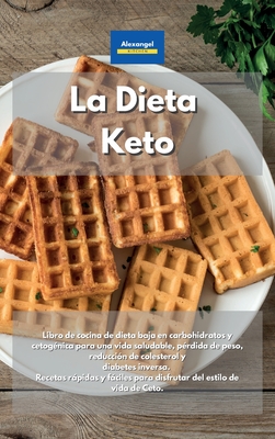 La Dieta Keto: Libro De Cocina De Dieta Baja En Carbohidratos Y Cetog ...