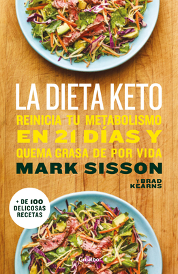 La Dieta Keto: Reinicia Tu Metabolismo En 21 Das Y Quema Grasa de Forma Definitiva / The Keto Reset Diet - Sisson, Mark