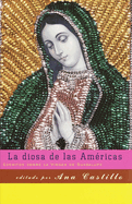 La Diosa de Las Am?ricas / Godess of the Americas: Escritos Sobre La Virgen de Guadalupe
