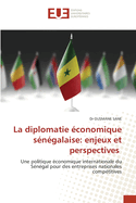 La diplomatie ?conomique s?n?galaise: enjeux et perspectives