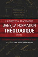 La direction academique dans la formation theologique, volume 2: Conception et gestion de programmes d'etudes