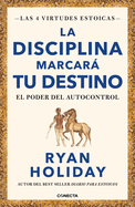 La Disciplina Marcar Tu Destino / Discipline Is Destiny: The Power of Self-Cont Rol