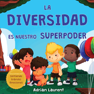 La diversidad es nuestro superpoder: Libro ilustrado sobre la neurodiversidad para nios acerca de un nio introvertido y sensible que se siente diferente, para nios pequeos y preescolares
