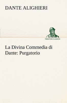 La Divina Commedia di Dante: Purgatorio - Dante Alighieri