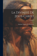 La Divinit? De J?sus-Christ; Volume 2