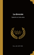 La divorce: Oprette en trois actes