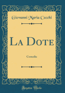 La Dote: Comedia (Classic Reprint)