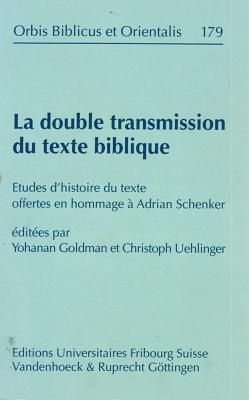 La Double Transmission Du Texte Biblique: Etudes D'Histoire Du Texte Offertes En Hommage a Adrian Schenker - Goldman, Yohanan (Editor)