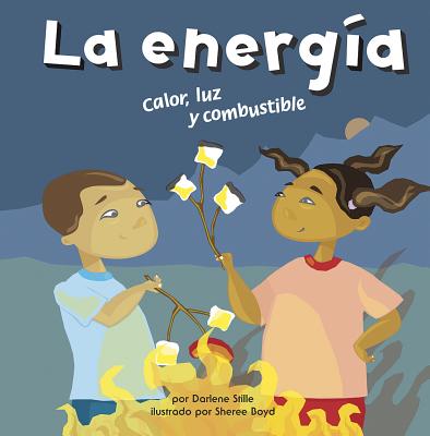 La Energ?a: Calor, Luz Y Combustible - Boyd, Sheree (Illustrator), and Stille, Darlene R