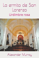 La ermita de San Lorenzo: Urdimbre rosa