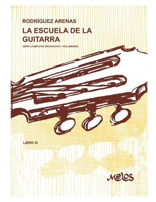 La Escuela de la Guitarra 3: obras completa dividida en 7 volmenes - Rodrguez Arenas, Mario