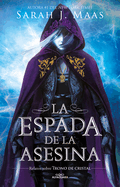 La Espada de la Asesina. Relatos de Trono de Cristal / The Assassin's Blade: The Throne of Glass Novellas