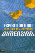 La Espiritualidad de La Cuarta Dimension - Cho, David Yonggi, Pastor