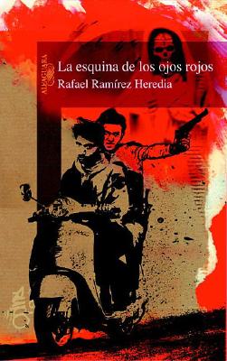La Esquina de Los Ojos Rojos - Ramirez Heredia, Rafael