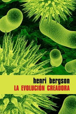 La Evolucion Creadora - Bergson, Henri