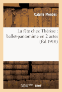 La Fte Chez Thrse: Ballet-Pantomime En 2 Actes