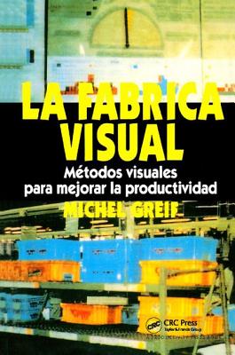 La F brica Visual: Metodos Visuales para Mejorar la Productividad - Greif, Michel