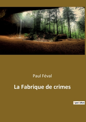 La Fabrique de crimes - Fval, Paul