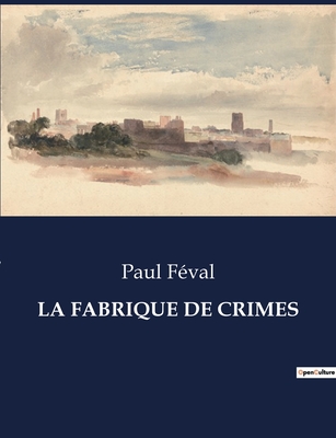 La Fabrique de Crimes - Fval, Paul