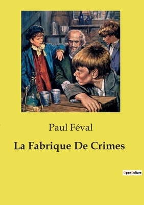 La Fabrique de Crimes - F?val, Paul