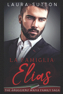 La Famiglia: Elias: Part One The diRuggiero Mafia Family Saga