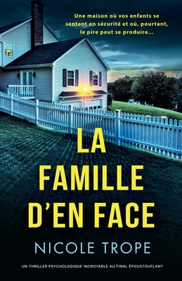 La Famille d'en face: Un thriller psychologique incroyable au final ?poustouflant - Trope, Nicole, and Bury, Laurent (Translated by)