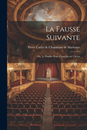 La fausse suivante; ou, Le fourbe puni. Comdie en 3 actes