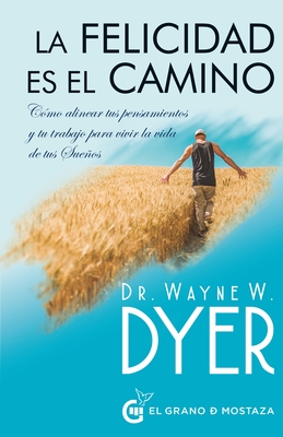 La Felicidad Es El Camino - Dyer, Wayne W