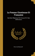 La Femme Chretienne Et Franaise: Dernire Rponse  M. Duruy Et  Ses Defenseurs