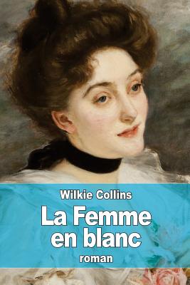 La Femme en blanc - Daurand-Forgues, Paul-mile (Translated by), and Collins, Wilkie