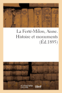 La Fert?-Milon, Aisne. Histoire Et Monuments