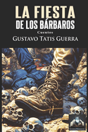 La fiesta de los brbaros: Cuentos