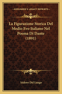 La Figurazione Storica Del Medio Evo Italiano Nel Poema Di Dante (1891)